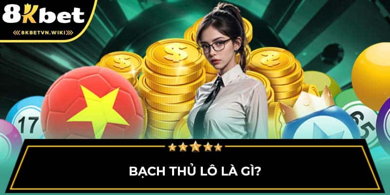 Bạch thủ lô là gì?