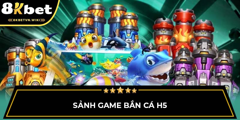 Sảnh game bắn cá H5