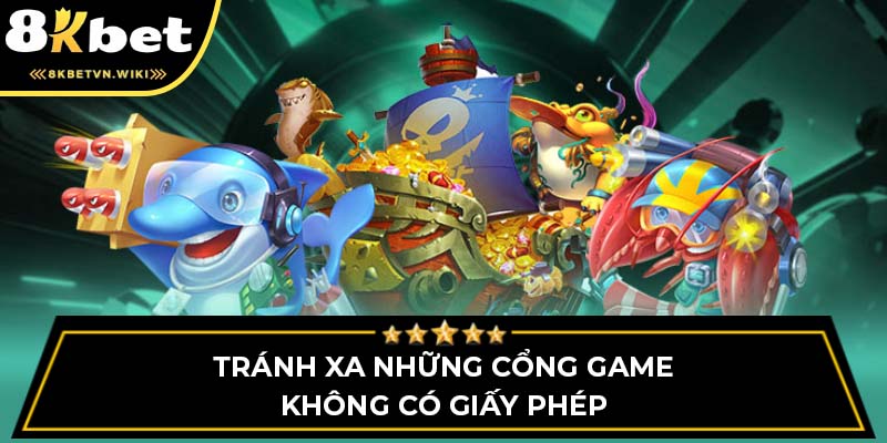 Tránh xa những cổng game không có giấy phép