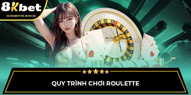 Quy trình chơi Roulette