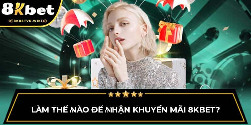 Các loại khuyến mãi 8KBET phổ biến