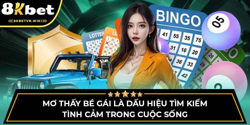 Mơ thấy bé gái là dấu hiệu tìm kiếm tình cảm trong cuộc sống