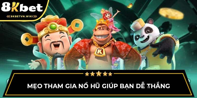 Mẹo tham gia nổ hũ giúp bạn dễ thắng