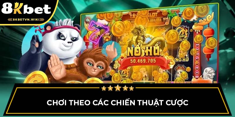 Chơi theo các chiến thuật cược