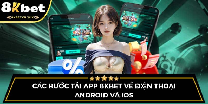 Các bước tải app 8KBET về điện thoại Android và IOS