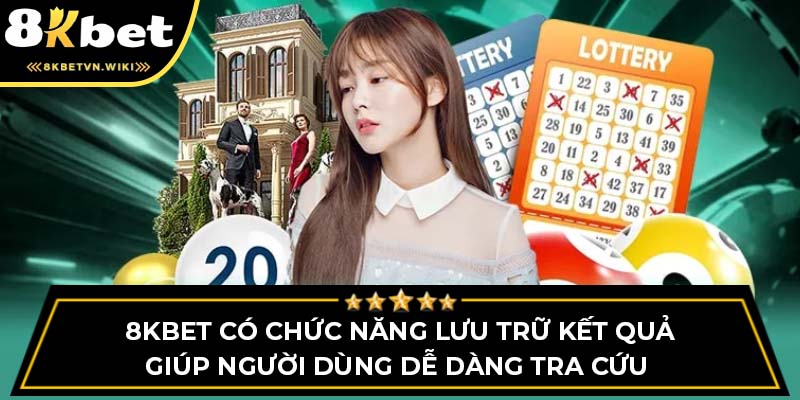 8KBET có chức năng lưu trữ kết quả, giúp người dùng dễ dàng tra cứu 