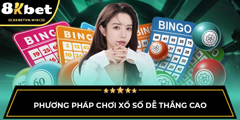 Phương pháp chơi xổ số dễ thắng cao